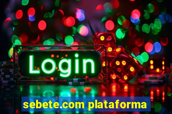 sebete.com plataforma